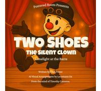 Two Shoes the Silent Clown: Limelight at the Barre