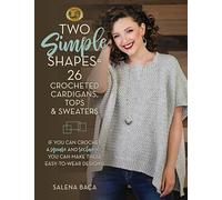 Two Simple Shapes = 26 Crocheted Cardigans, Tops & Sweaters