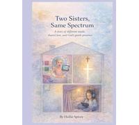 Two Sisters, Same Spectrum: A story of different needs, shared love and God's presence.