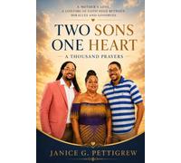 Two Sons, One Heart, A Thousand Prayers: A Mother's Love, A Lifetime of Faith, Held Between Miracles and Goodbyes