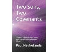 Two Sons, Two Covenants: Christ the Fulfillment: The Finished Work Perspectives of Abraham's Allegory