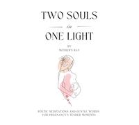 Two Souls in One Light: Poetic Meditations and Gentle Words for Pregnancy’s Tender Moments