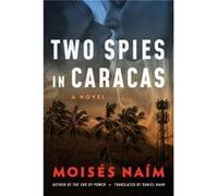 Two Spies in Caracas by Moises Naim Moises Naim (Auteur)
