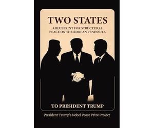 Two States: A Blueprint for Structural Peace on the Korean Peninsula