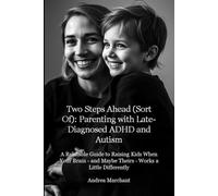 Two Steps Ahead (Sort Of): Parenting with Late-Diagnosed ADHD and Autism: A Relatable Guide to Raising Kids When Your Brain - and Maybe Theirs - Works a Little Differently