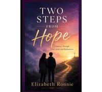 Two Steps From Hope: A Journey Through Grief, Faith, and Redemption