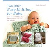 Two Stitch Easy Knitting for Baby: Learn how to knit & make 20 fun patterns with knit & purl stitches.
