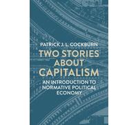 Two Stories About Capitalism: An Introduction to Normative Political Economy