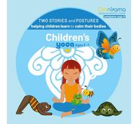 Two stories and postures helping children learn to calm their bodies: Children's yoga Ages 3-7