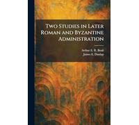 Two Studies in Later Roman and Byzantine Administration