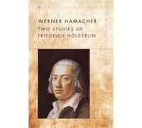 Two Studies of Friedrich Holderlin by Werner Hamacher Werner Hamacher (Auteur)