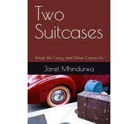 Two Suitcases: What We Carry and What Carries Us