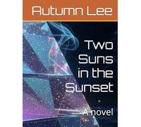 Two Suns in the Sunset: A novel