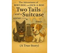 Two Tails and a Suitcase: The Adventures of Bert-Hog and Jack-a-Roo