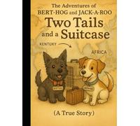 Two Tails and a Suitcase: The Adventures of Bert-Hog and Jack-a-Roo