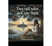 Two Tall Tales & One Truth: Three Wood & Water Stories
