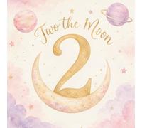 Two the Moon Birthday Guest Book: Guestbook Keepsake with Wishes & Advice + Gift Log | 2nd Birthday Party | Moon and Stars Theme | Pastel Celestial Design with a Big Number Two | Cream and Gold