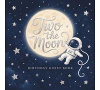 Two the Moon Birthday Guest Book: Guestbook Keepsake with Wishes & Advice + Gift Log | 2nd Birthday Party | Space Astronaut Theme | Navy Blue and Silver