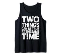 Two Things Can Be True At The Same Time Pensées - Débardeur