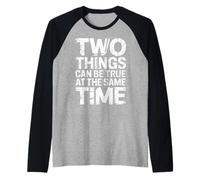 Two Things Can Be True At The Same Time Pensées - Manche Raglan