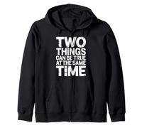 Two Things Can Be True At The Same Time Pensées - Sweat à Capuche