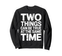 Two Things Can Be True At The Same Time Pensées - Sweatshirt