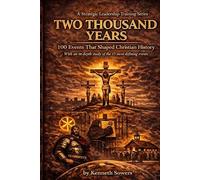 Two Thousand Years: 100 Events that Shaped Christian History