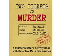 Two Tickets to Murder: A Murder Mystery Activity Book with Detective Case File Puzzles