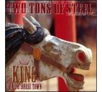 Two Tons of Steel - King of a One Horse Town