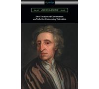 Two Treatises Of Government And A Letter Concerning Toleration (With An Introduction By Henry Morley)