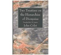Two Treatises On The Hierarchies Of Dionysius