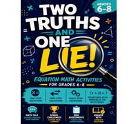 Two Truths and One Lie! Equation Math Activities for Grades 6-8: A Middle School Workbook Featuring One-Step, Two-Step, Multi-Step, and Equations with ... Error Analysis, Critical Thinking, Math Talk.