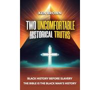 Two Uncomfortable Historical Truths: Biblical History Is Black History