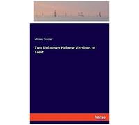 Two Unknown Hebrew Versions Of Tobit