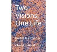 Two Visions, One Life: How NOT To Sell Your Soul For Love