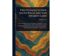 Two Voyages to New South Wales and Van Diemen's Land