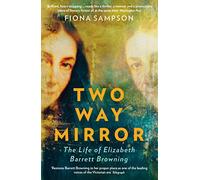 Two-Way Mirror: The Life of Elizabeth Barrett Browning