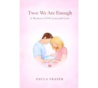 Two: We Are Enough: A Memoir of IVF, Loss and Love