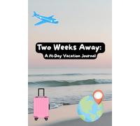 Two Weeks Away: A 14-Day Vacation Journal: Simple Daily Prompts for Travel Notes, Highlights & Reflections