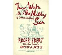 Two Weeks In The Midday Sun 8211 A C Roger Ebert, (Auteur)