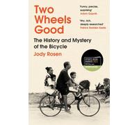 Two Wheels Good: The History and Mystery of the Bicycle by Rosen, Jody NEUF