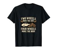 Two Wheels Move the Soul Four Wheels Move the Body Humour T-Shirt