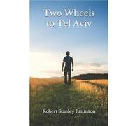Two Wheels to Tel Aviv by Robert Stanley Pattinson Paperback Book Robert Stanley Pattinson (Auteur)