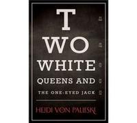 Two White Queens and the OneEyed Jack by Heidi von Palleske Heidi von Palleske (Auteur)