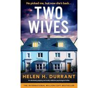 Two Wives: An absolutely gripping and totally addictive psychological thriller
