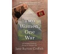 Two Women, One War: An Unlikely Friendship During The Vietnam War