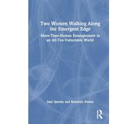 Two Women Walking Along the Emergent Edge: More-than-human Entanglement in an All-too-vulnerable World