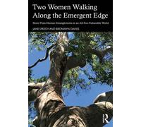 Two Women Walking Along the Emergent Edge More-Than-Human Entanglements in an All-Too-Vulnerable World - Jane Speedy - Routledge - ebook (ePub) - Livre