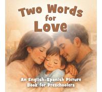 Two Words for Love: An English-Spanish Picture Book for Preschoolers