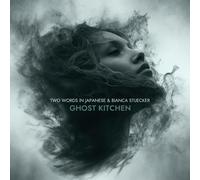 Two Words in Japanese & Bianca Stücker – Ghost Kitchen – CD